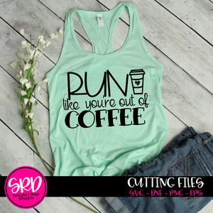 Run Like You're Out of Coffee SVG
