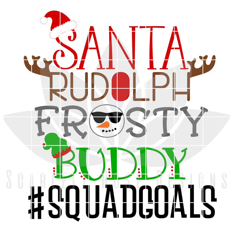 Squad Goals, Santa, Rudolph, Frosty, Buddy Elf SVG