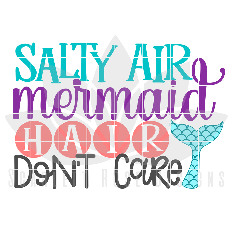 Salty Air Mermaid Hair Don't Care SVG