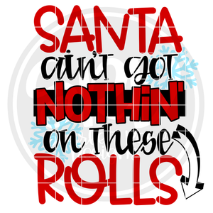 Santa Ain't Got Nothin' On These Rolls SVG