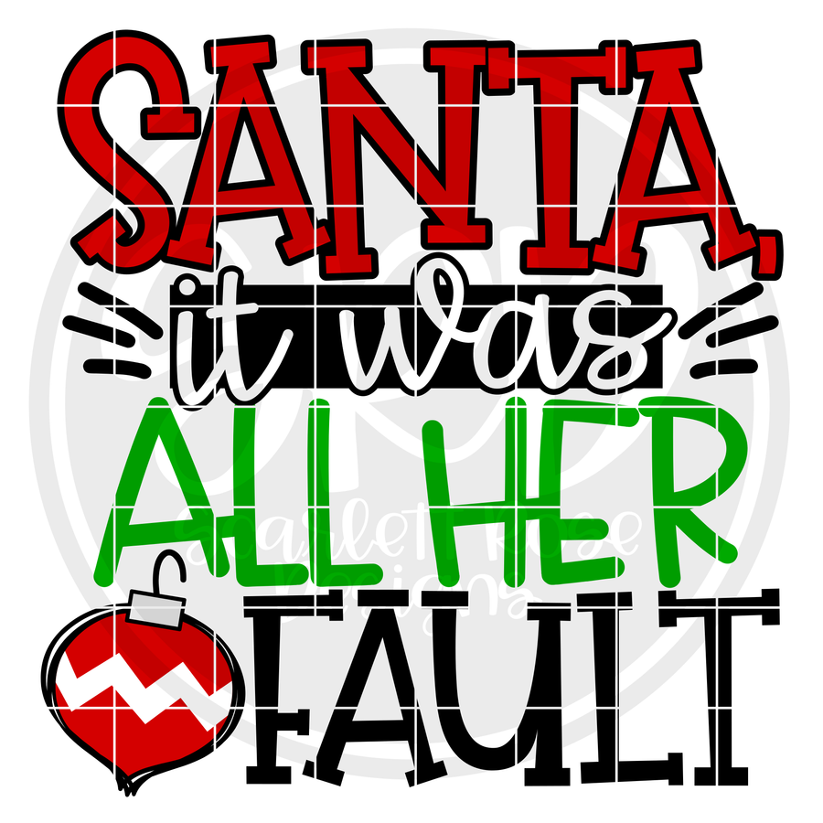 Santa it was All Her Fault SVG