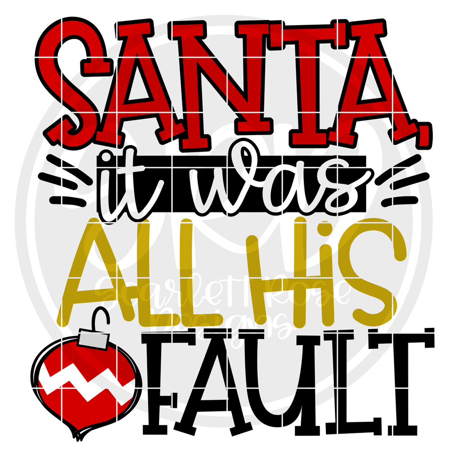 Santa it was All His Fault SVG