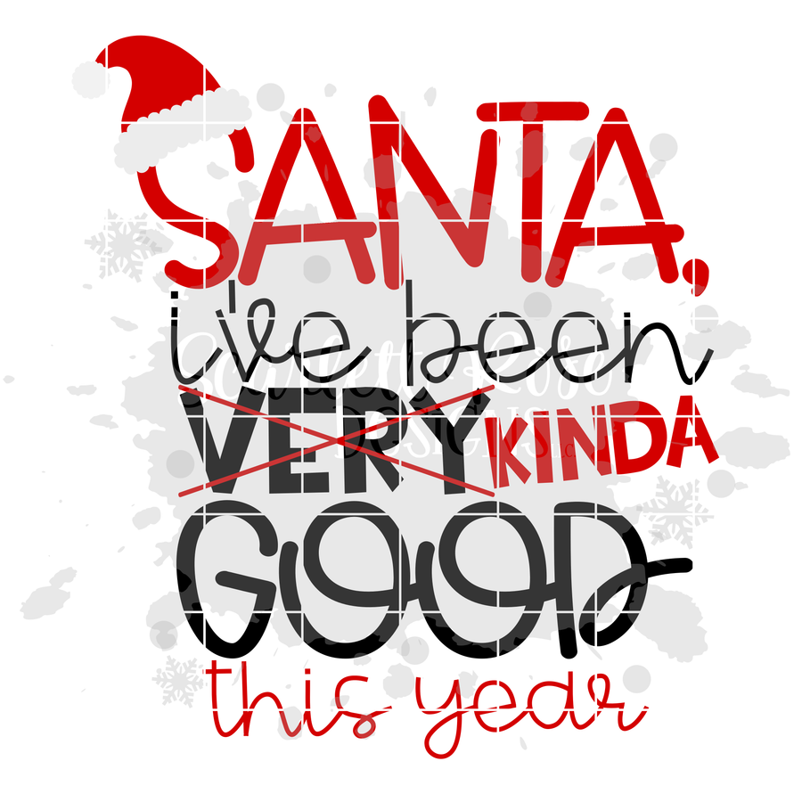 Santa I've Been Kinda Good This Year SVG