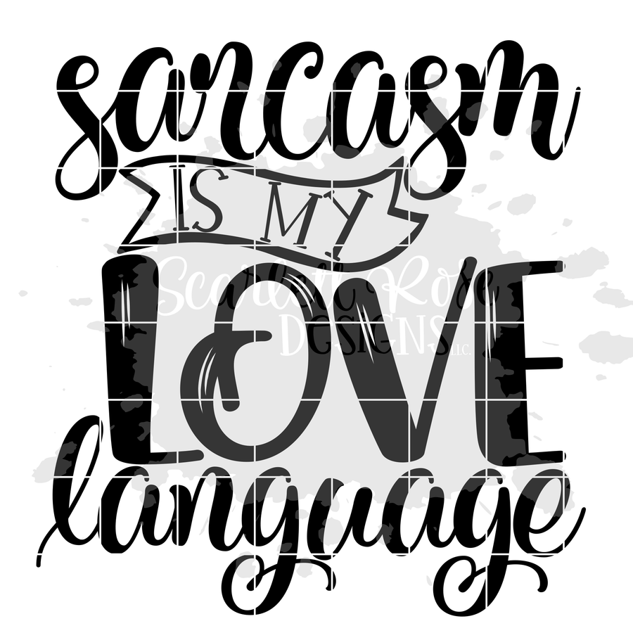 Sarcasm is my Love Language SVG