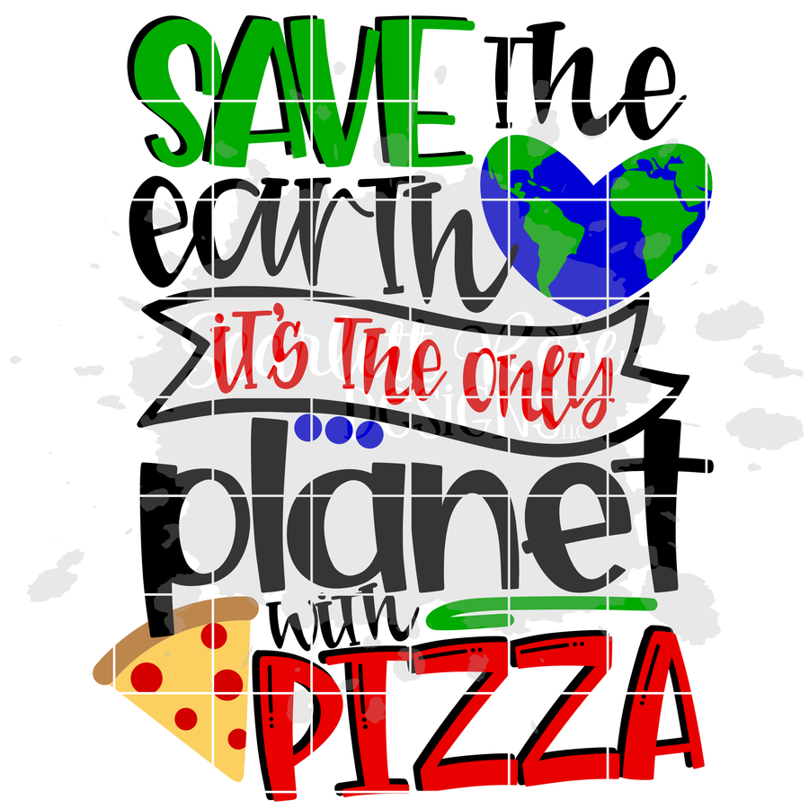 Save the Earth it's the only Planet with Pizza SVG
