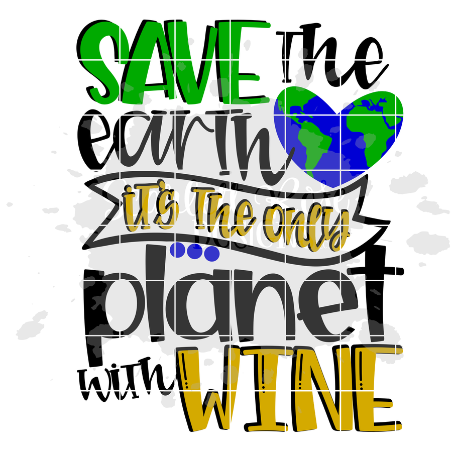 Save the Earth it's the only Planet with Wine SVG