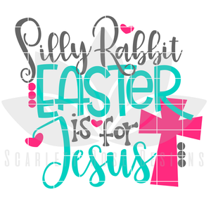 Silly Rabbit Easter is for Jesus SVG