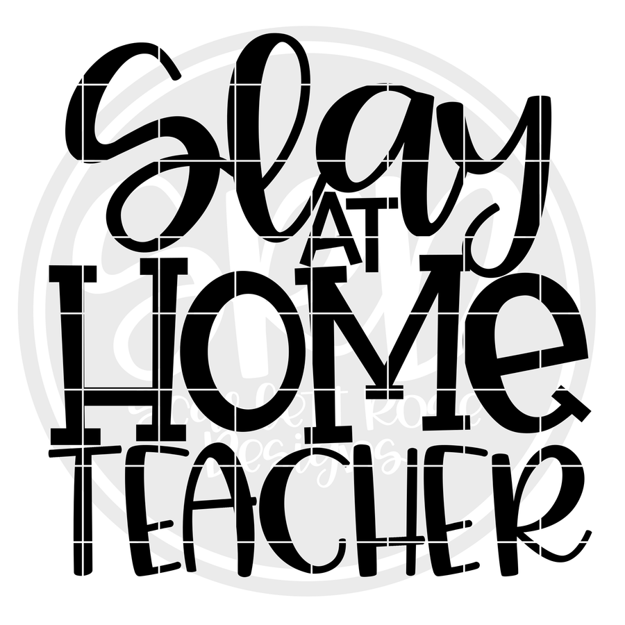 Slay at Home Teacher SVG