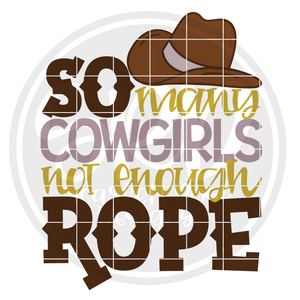 So Many Cowgirls Not Enough Rope SVG