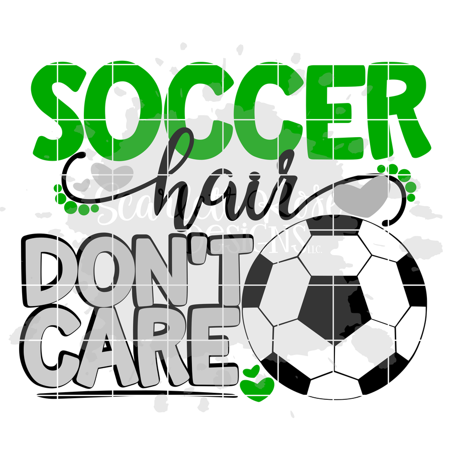 Soccer Hair Don't Care - Soccer SVG