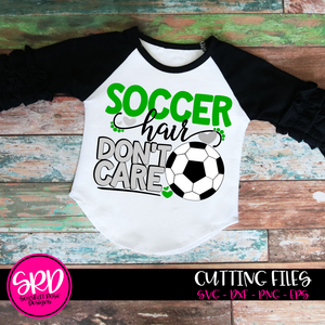 Soccer Hair Don't Care - Soccer SVG