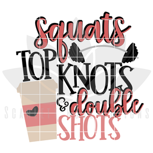 Squats, Top Knots and Double Shots SVG