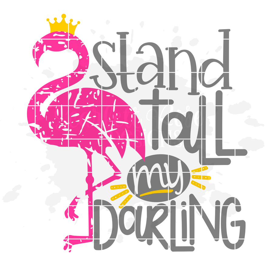 Stand Tall my Darling, Flamingo SVG -Distressed