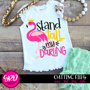 Stand Tall my Darling, Flamingo SVG