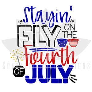 Stayin' Fly on the Fourth of July SVG cut file