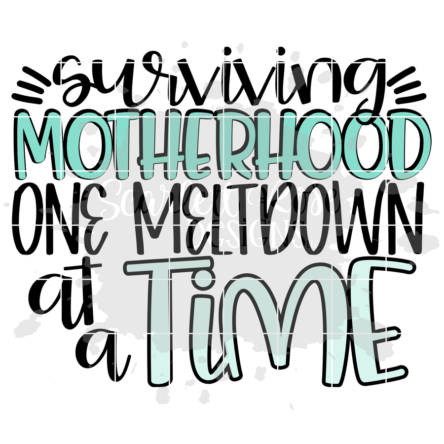 Surviving Motherhood One Meltdown at a Time SVG
