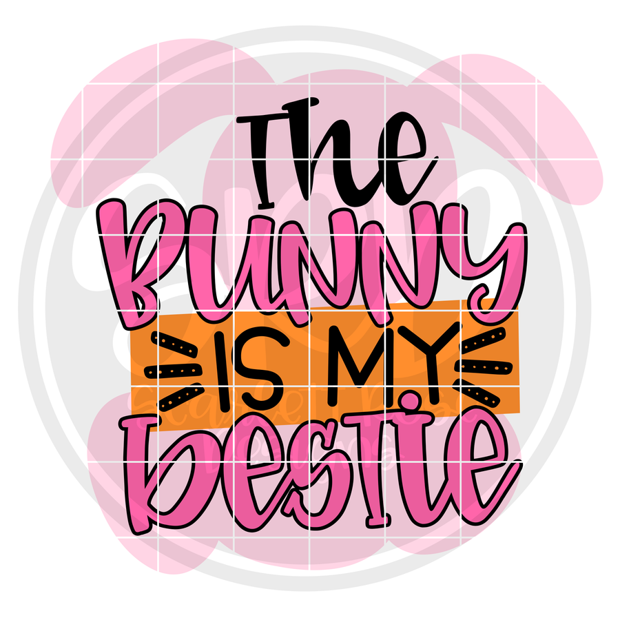 The Bunny is my Bestie SVG