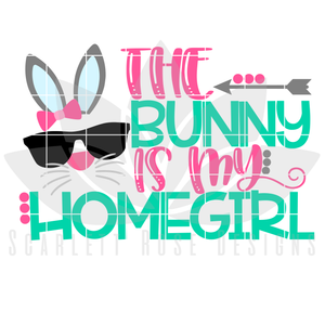The Bunny is my Homegirl SVG