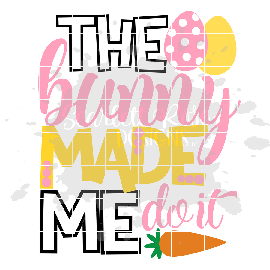The Bunny Made Me Do It - Girl SVG