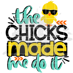 The Chicks Made Me Do It SVG