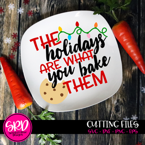 The Holidays Are What You Bake Them SVG