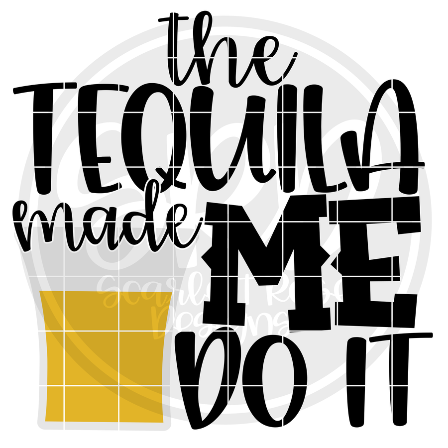 The Tequila Made Me Do It SVG
