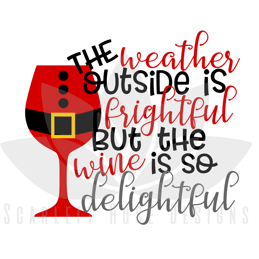 The Weather Outside is Frightful, but the Wine is so Delightful SVG