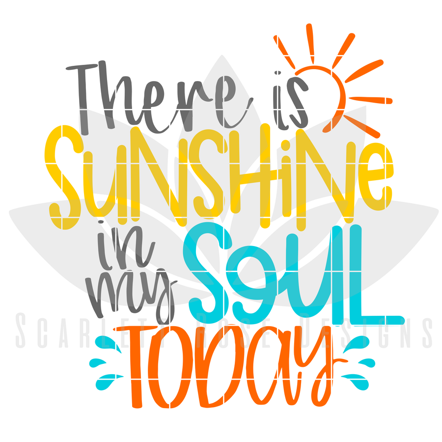 There is Sunshine in my Soul Today SVG