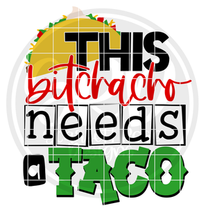 This Bitchacho Needs a Taco SVG