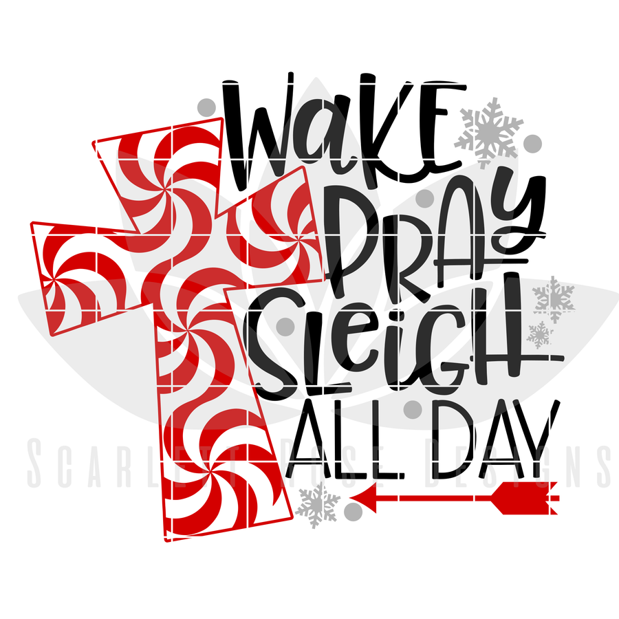Christmas SVG, DXF, Wake Pray Sleigh All Day cut file