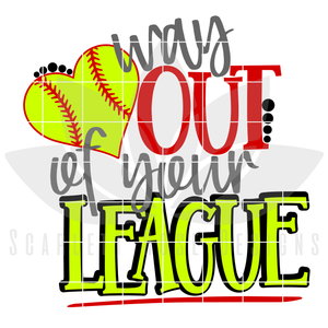 Way Out Of Your League - Softball SVG