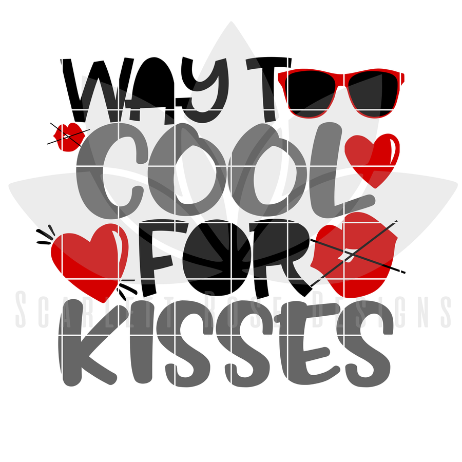 Way Too Cool For Kisses SVG