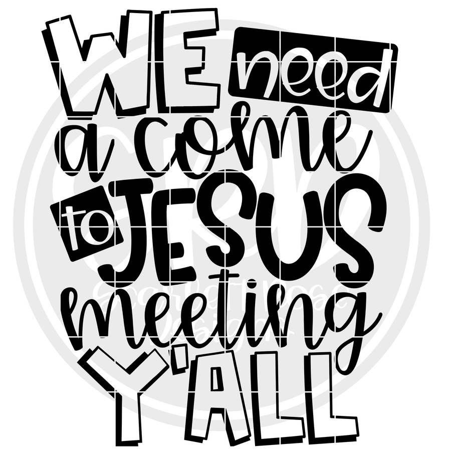 We Need a Come to Jesus Meeting Y'all SVG