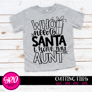 Who Needs Santa I Have My Aunt SVG - Black