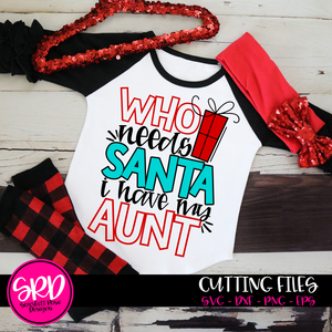 Who Needs Santa I Have My Aunt SVG - Color