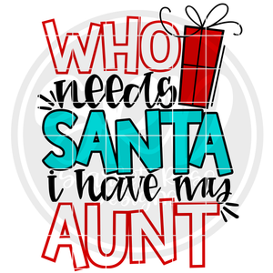 Who Needs Santa I Have My Aunt SVG - Color