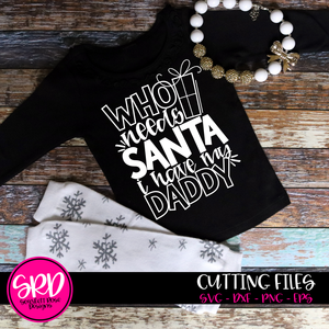 Who Needs Santa I Have My Daddy SVG - Black
