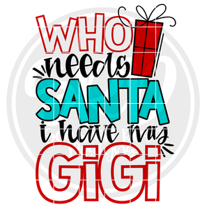 Who Needs Santa I Have My Gigi SVG - Color