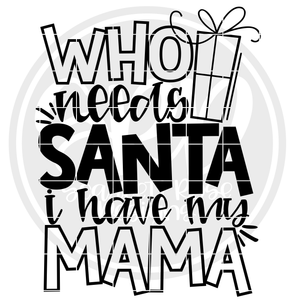 Who Needs Santa I Have My Mama SVG - Black