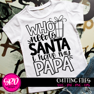 Who Needs Santa I Have My Papa SVG - Black