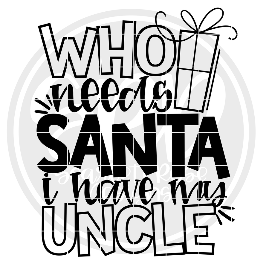 Who Needs Santa I Have My Uncle SVG - Black