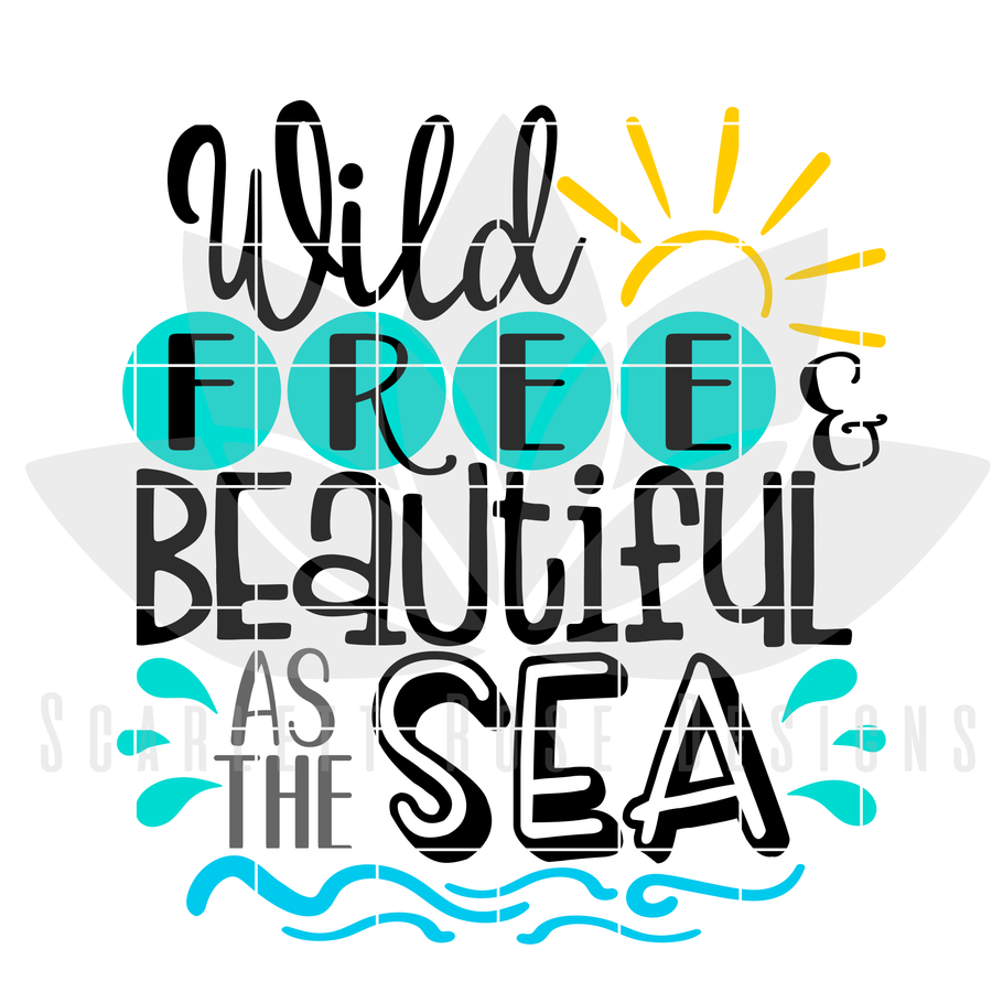 Wild Free and Beautiful as the Sea SVG