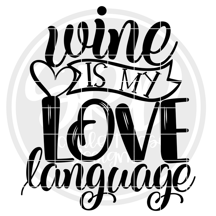 Wine is my Love Language SVG