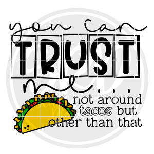 You Can Trust Me not around Tacos SVG