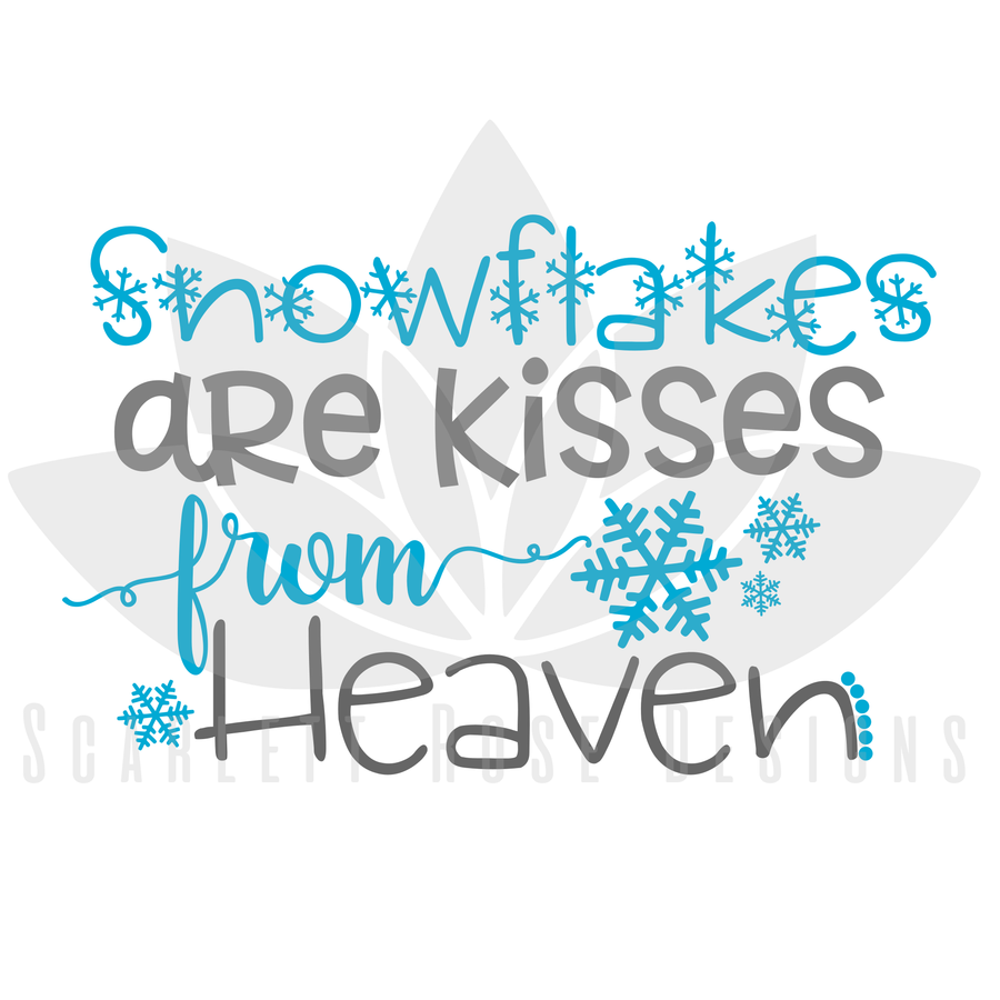 Snowflakes are Kisses from Heaven SVG